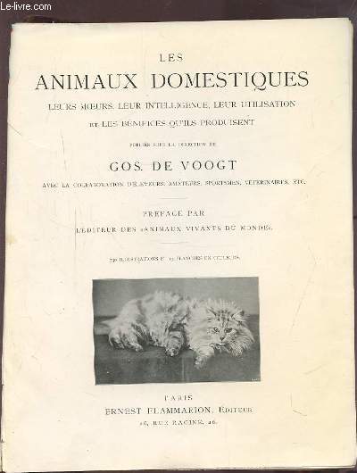 LES ANIMAUX DOMESTIQUES - LEURS MOEURS, LEUR INTELLIGENCE, LEUR UTILISATION ET LES BENIFICES QU'ILS PRODUISENT.