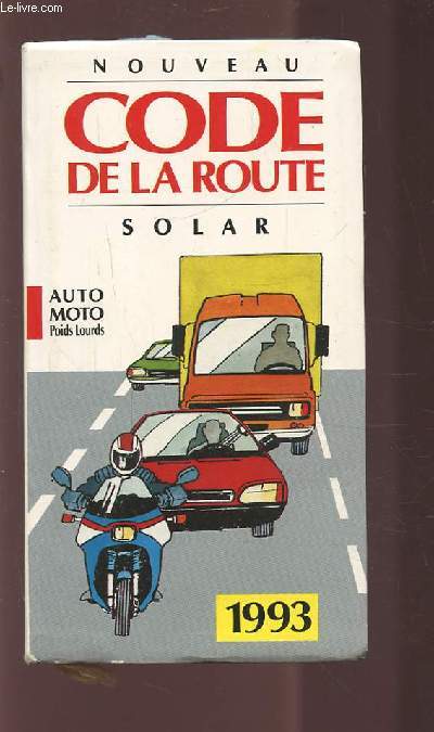 NOUVEAU CODE DE LA ROUTE - AUTO / MOTO / POIDS LOURDS.