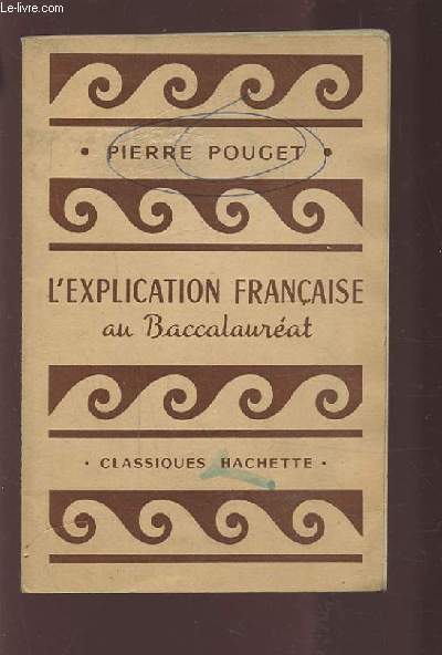 L'EXPLICATION FRANCAISE AU BACCALAUREAT.