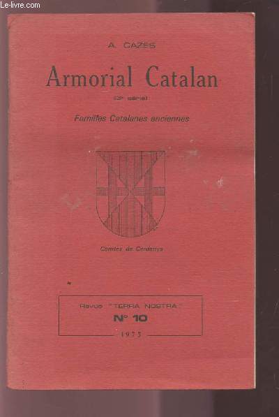 ARMORIAL CATALAN - 3 SERIE : FAMILLES CATALANES ANCIENNES - REVUE TERRA NOSTRA N 10 / 1973.