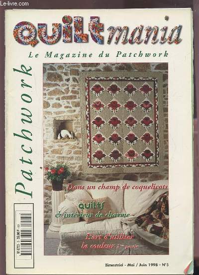 QUILTMANIA - LE MAGAZINE DU PATCHWORK N5 / MAI-JUIN 1998 : GAIL GARBER, SA PASSION POUR LE NOUVEAU-MEXIQUE + LE JEU DE LA COULEUR, SUITE + AU CHATEAU DE HAUTE-GOULAINE + EXPOS + QUILTS + COIN LECTURE + PAS A PAS + A REALISER.