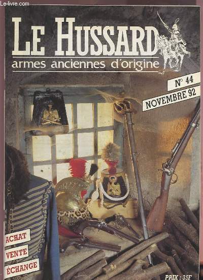 LE HUSSARD - ARMES ANCIENNES D'ORIGINE - N44 DE NOVEMBRE 92 - ACHAT / VENTE / ECHANGE.