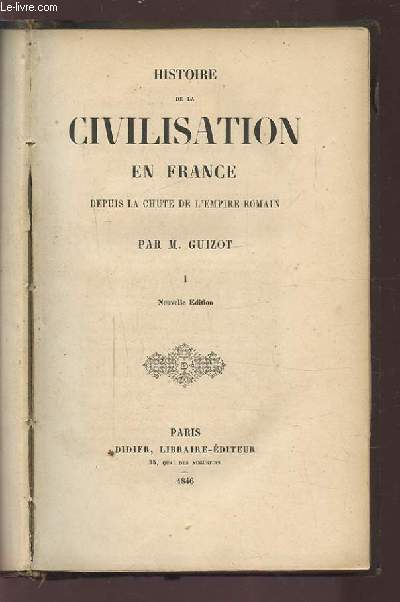 HISTOIRE DE LA CIVILATION EN FRANCE - DEPUIS LA CHUTE DE L'EMPIRE ROMAIN - 4 VOLUMES.