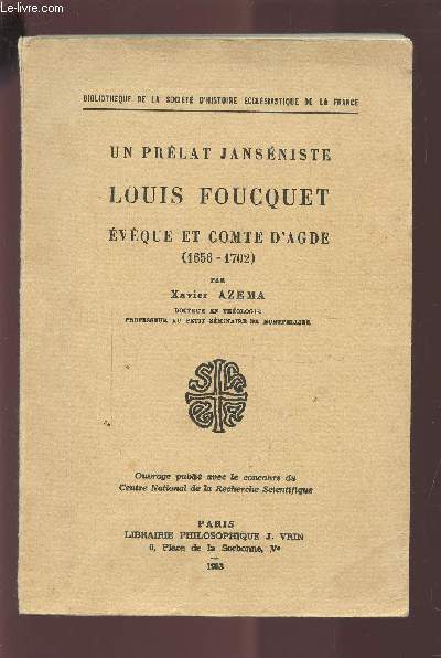 UN PRELAT JANSENISTE - LOUIS FOUCQUET - EVEQUE ET COMTE D'ADGE (1656-1702).