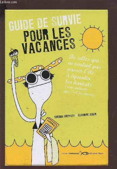 GUIDE DE SURVIE POUR LES VACANCES -10 GUIDE DE SURVIE POUR LES VACANCES - DE CELLES QUI NE VEULENT PAS PASSER L'ETE A EQUEUTER LES HARICOTS (SOUS PRETEXTE QUE C'EST LA SAISON).