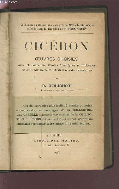 CICERON - OEUVRES CHOISIES AVEC BIOGRAPHIE, ETUDES HISTORIQUES ET LITTERAIRES / NOTES, GRAMMAIRE ET ILLUSTRATIONS DOCUMENTAIRES.
