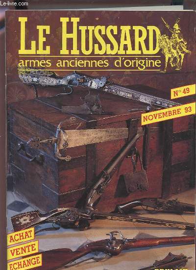 LE HUSSARD - ARMES ANCIENNES D'ORIGINES - N49 NOVEMBRE 93 - ACHAT / VENTE / ECHANGE.