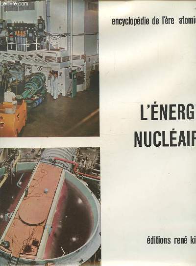 L'ERE ATOMIQUE - ENCYCLOPEDIE DES SCIENCES MODERNES - TOME III : L'ENERGIE NUCLEAIRE - PILES / BOMBES / ACCELERATEURS.