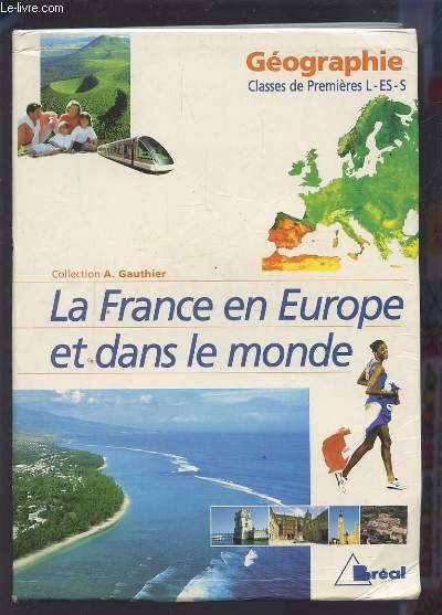 GEOGRAPHIE - CLASSE DE PREMIERE - L / ES / S - LA FRANCE EN EUROE ET DANS LE MONDE.