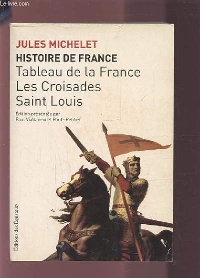 HISTOIRE DE FRANCE - TOME 2 : TABLEAU DE LA FRANCE / LES CROISADES / SAINT LOUIS.