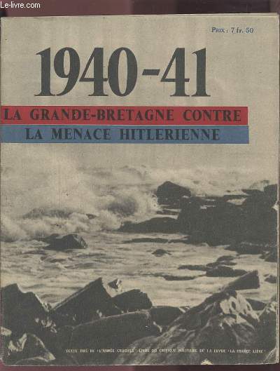 1940-41 - LA GRANDE-BRETAGNE CONTRE LA MENACE HITLERIENNE.