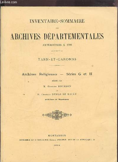 INVENTAIRE-SOMMAIRE DES ARCHIVES DEPARTEMENTALES - ANTERIEURES A 1790 - TARN-ET-GARONNE - ARCHIVES RELIGIEUSES SERIES G ET H.