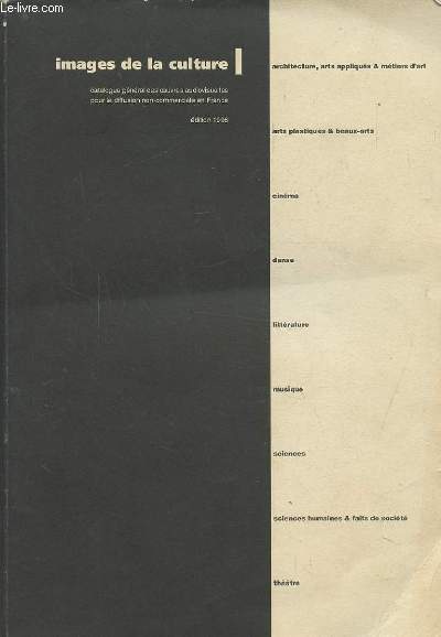IMAGES DE LA CULTURE - CATALOGUE GENERAL DES OEUVRES AUDIOVISUELLES POUR LA DIFFUSION NON-COMMERCIALE EN FRANCE.