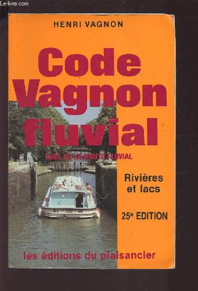 CODE VAGNON FLUVIAL - CODE DE LA ROUTE / RIVIERES ET LACS 25 EDITION.