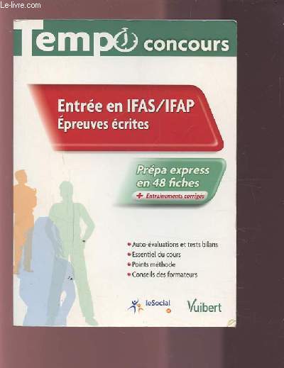 ENTREE EN IFAS / IFAP - EPREUVES ECRITES - PREPA EXPRESS EN 48 FICHES - AUTO EVALUATIONS ET TESTS BILANS + ESSENTIEL DU COURS + POINTS METHODE + CONSEILS DES FORMATEURS.