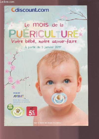 CATALOGUE CDISCOUNT.COM - LE MOIS DE LA PUERICULTURE / VOTRE BEBE, NOTRE SAVOIR-FAIRE A PARTIR DU 3 JANVIER 2011.