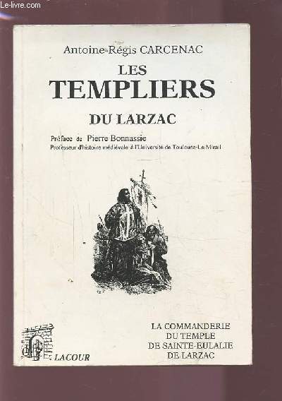 LES TEMPLIERS DU LARZAC - LA COMMANDERIE DU TEMPLE DE SAINTE-EULALIE DE LARZAC.