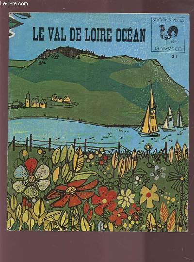 LE VAL DE LOIRE OCEAN - STATIONS VERTES DE VACANCES - 1970.