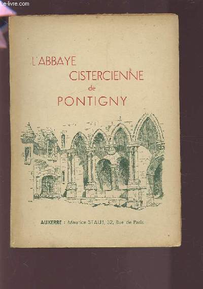 L'ABBAYE CISTERCIENNE DE PONTIGNY.