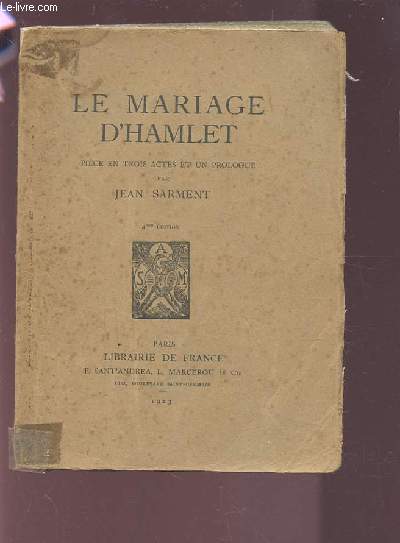 LE MARIAGE D'HAMLET - PIECE EN 3 ACTES ET UN PROLOGUE - 4 EDITION.
