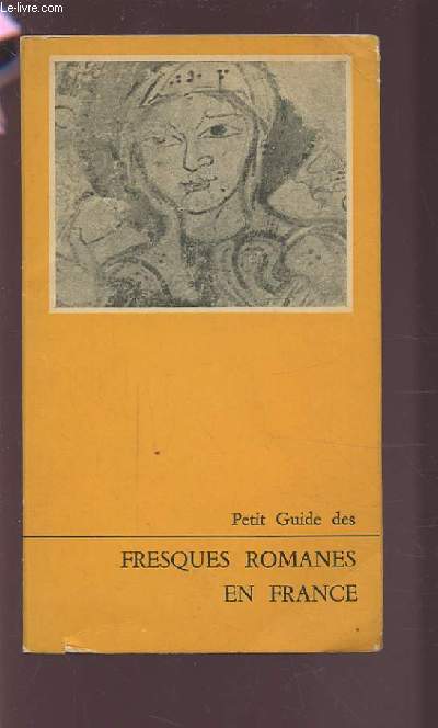 PETIT GUIDE DES FRESQUES ROMANES DE FRANCE.