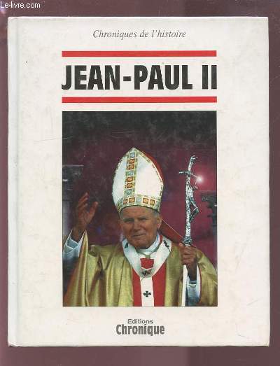 JEAN PAUL II - CHRONIQUE DE L'HISTOIRE.