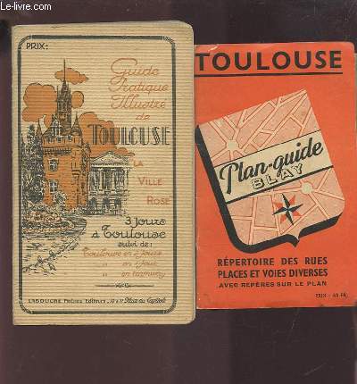 TROIS JOURS A TOULOUSE - LA VILLE ROSE - PETIT GUIDE PRATIQUE ILLUSTRE.