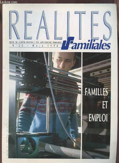 REALITES FAMILIALES - REVUE DE L'UNION NATIONALE DES ASSOCIATIONS FAMILIALES - N 30 / MARS 1994 : FAMILLES ET EMPLOI.