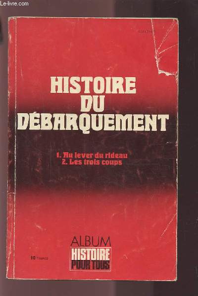 HISTOIRE DU DEBARQUEMENT DE NORMANDIE - HORS SERIE N6 : AU LEVER DU RIDEAU + HORS SERIE N7 : LES TROIS COUPS.