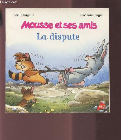 MOUSSE ET SES AMIS - LA DISPUTE.