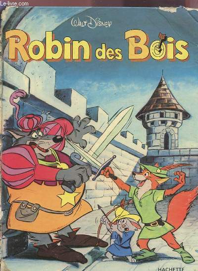 ROBIN DES BOIS - UN GRAND RECIT EN IMAGES PARLANTES DE WALT DISNEY.