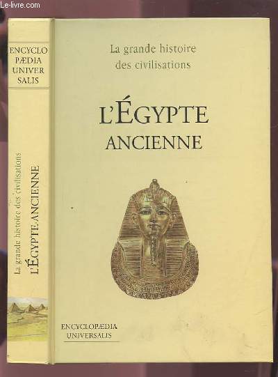 L'EGYPTE ANCIENNE - LA GRANDE HISTOIRE DES CIVILISATIONS.