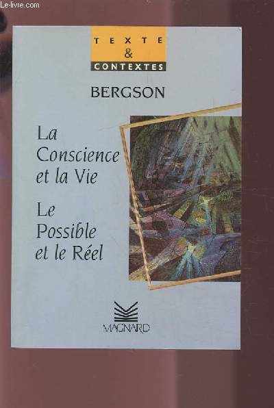 BERGON - LA CONSCIENCE ET LA VIE, LE POSSIBLE ET LE REEL.