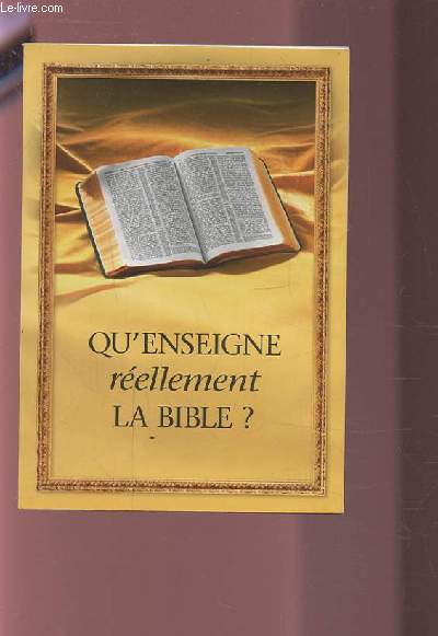 QU'ENSEIGNE REELLEMENT LA BIBLE ?.