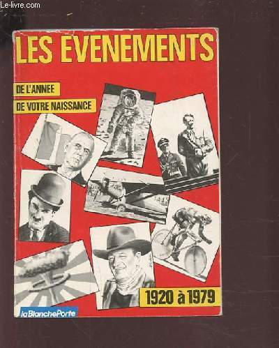 LES EVENEMENTS DE L'ANNEE DE VOTRE NAISSANCE - TOME 1 : DE 1920 A 1979.