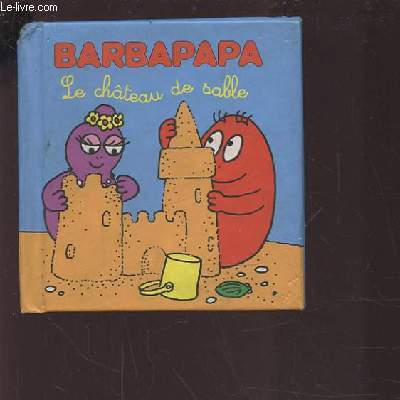 BARBAPAPA - LE CHATEAU DE SABLE.