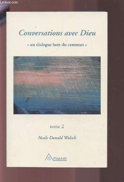CONVERSATIONS AVEC DIEU - UN DIALOGUE HORS DU COMMUN TOME 2.