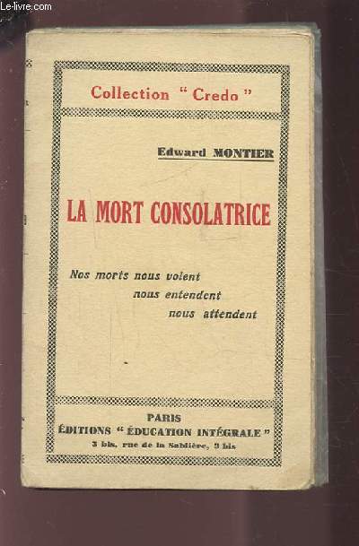 LA MORT CONSOLATRICE - NOS MORTS NOUS VOIENT NOUS ENTENDENT NOUR ATTENDENT.