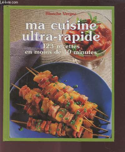 MA CUISINE ULTRA RAPIDE - 123 RECETTES EN MOINS DE 10 MINUTES.