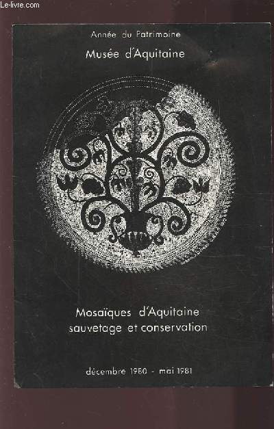 MUSEE D'AQUITAINE - MOSAIQUES D'AQUITAINE, SAUVETAGE ET CONSERVATION - DECEMBRE 1980- MAI 1981.
