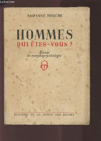 HOMMES QUI ETES VOUS ? - ESSAI DE MORPHOPSYCHOLOGIE.