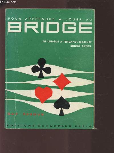 POUR APPRENDRE A JOUER AU BRIDGE - LA LONGUE A TENDANCE MAJEURE / BRIDGE ACTUEL.