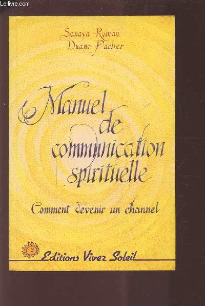 MANUEL DE COMMUNICATION SPIRITUELLE - COMMENT DEVENIR UN CHANNEL.