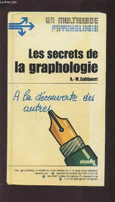 LES SECRETS DE LA GRAPHOLOGIE - A LA DECOUVERTE DES AUTRES.