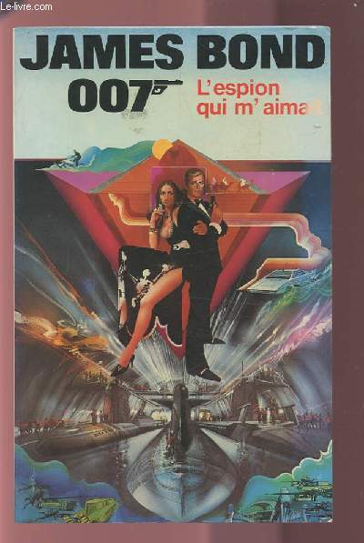 JAMES BOND 007 - L'ESPION QUI M'AIMAIT.