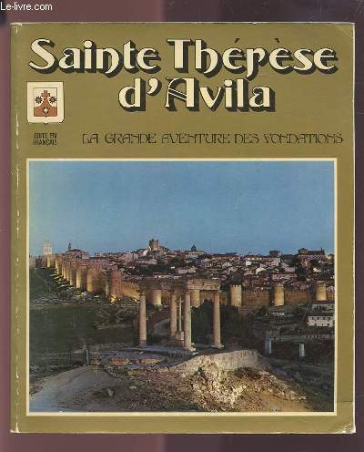 SAINTE THERESE D'AVILA - LA GRANDE AVENTURE DES FONDATIONS.