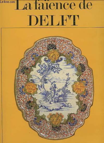 LA FAIENCE DE DELFT.