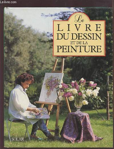 LE LIVRE DU DESSIN ET DE LA PEINTURE.