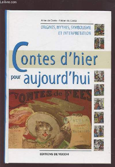 CONTES D'HIER POUR AUJOURD'HUI - ORIGINES, MYTHES, SYMBOLISME ET INTERPRETATION.