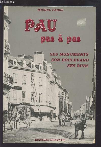 PAU PAS A PAS - SES MONUMENTS, SON BOULEVARD, SES RUES.